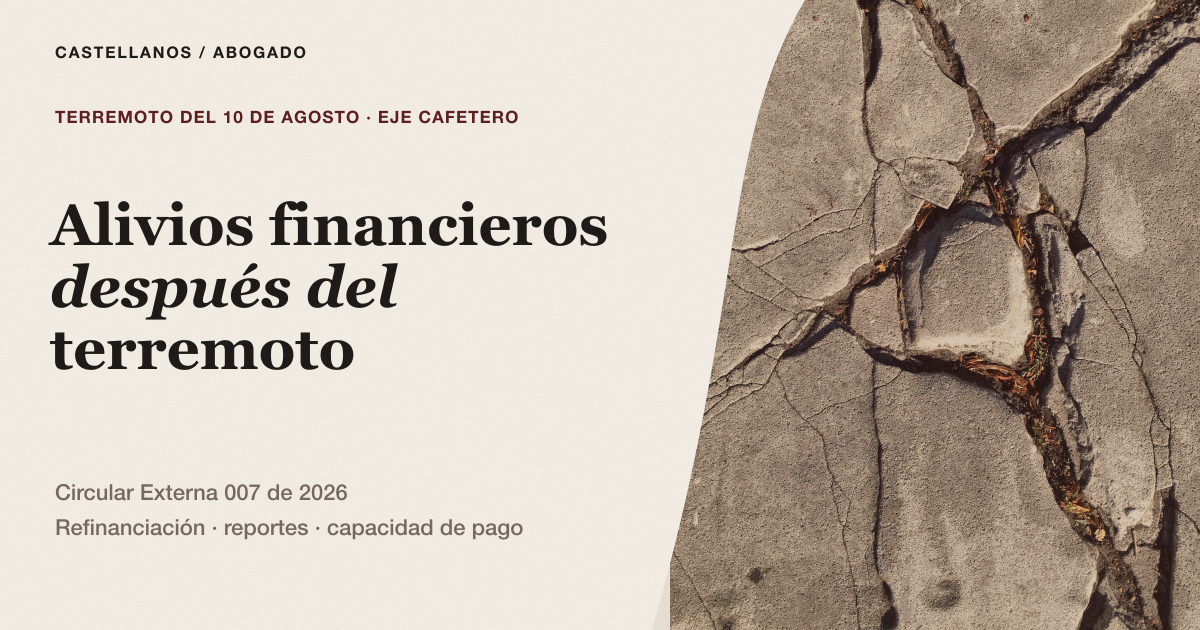 Alivios financieros de la Circular Externa 007 de 2026 después del terremoto del Eje Cafetero
